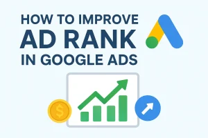 How to Improve Ad Rank in Google Ads Secrets Google Doesn’t Tell Yo